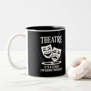 Theatre it's a stage i'm going through  Two-Tone coffee mug