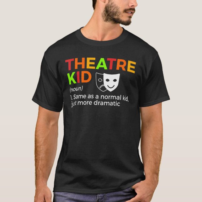 Theatre Kid Definition Actor T-Shirt (Front)