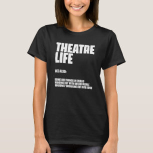 Theatre Life Definition Broadway Musical Acting Th T-Shirt