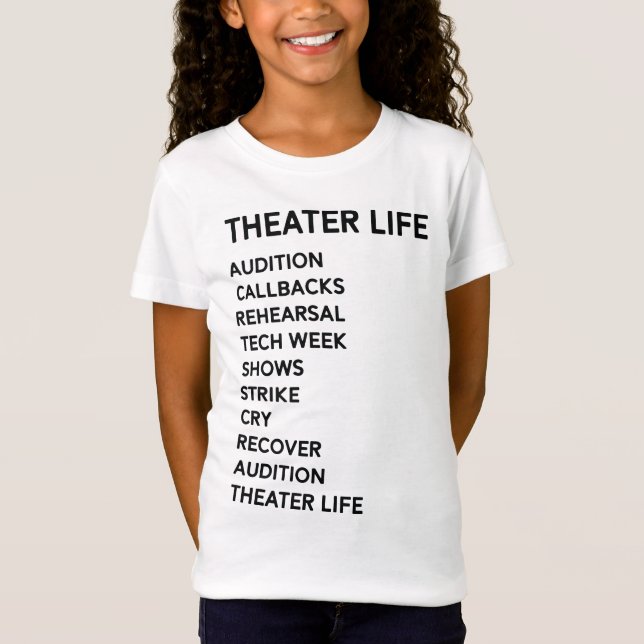 Theatre Life Funny Drama Broadway Musical Theatre T-Shirt (Front)