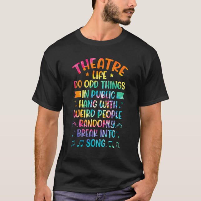 Theatre Life Tie Dye  Drama Actor Actress Theatre T-Shirt (Front)