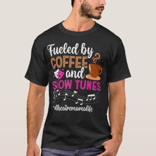 Theatre Mama Life Theatre Mom Theater Actress Mom T-Shirt