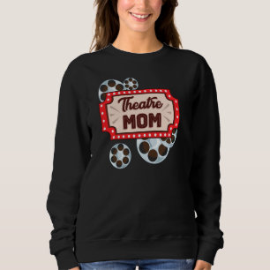Theatre Mum Acting Backstage Drama Theatre Mum Pul Sweatshirt