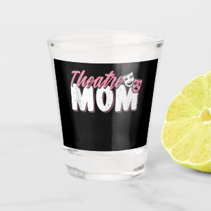 Theatre Mum Acting Lovers Shot Glass