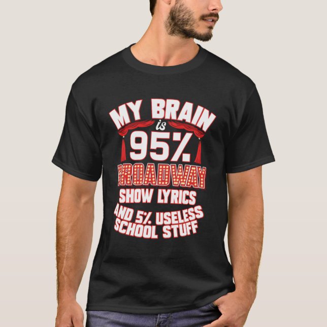 Theatre My Brain Is 95 Broadway Show Lyrics Musica T-Shirt (Front)