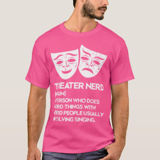 Theatre Nerd Noun Fan Musical Opera Stage Actor T-Shirt
