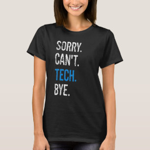 Theatre Stage Techs Technicians Sorry Can't Tech B T-Shirt