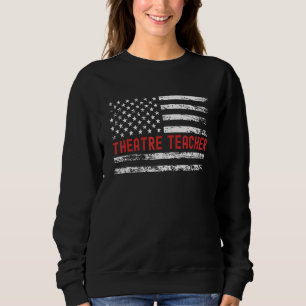 Theatre Teacher USA Flag Profession Retro Job Titl Sweatshirt