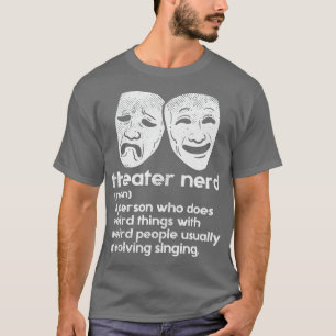 Theatre Theatre Nerd Definition T-Shirt