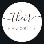 Their Favourite Modern Calligraphy Favour Classic Round Sticker<br><div class="desc">Their Favourite Favour Sticker with modern calligraphy for Wedding Welcome Bag. Design features a modern style script text layout. To make advanced changes,  please select "Click to customise further" option under Personalise this template.</div>