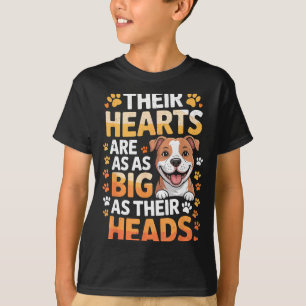Their Hearts Are As Big As Their Heads - Tbull Dog T-Shirt