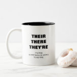 Their, There, They're teachers grammar funny Two-Tone Coffee Mug<br><div class="desc">This is a great gift for a coworker,  friend or anyone with a sense of humor. Text and font can be changed to your preference. If you need any assistance customizing your product,  please contact me through my store and I will be happy to help.</div>
