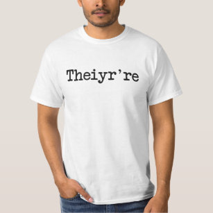 Theiyr're Their There They're Grammer Typo T-Shirt