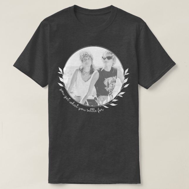Thelma and Louise You Get What You Settle For Pret T-Shirt (Design Front)