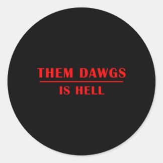 Them Dawgs Is Hell Classic Round Sticker