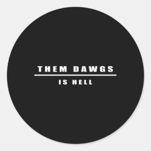 Them Dawgs Is Hell Classic Round Sticker