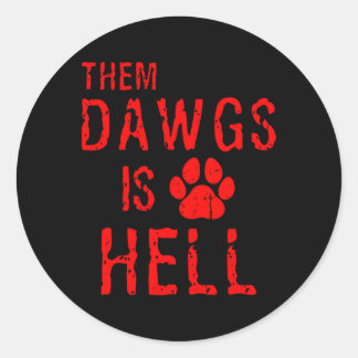 Them Dawgs Is Hell Classic Round Sticker