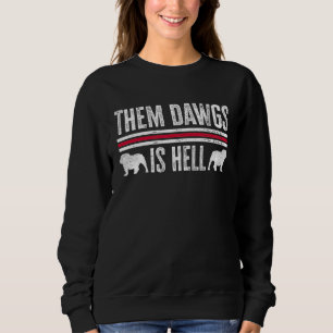 Them Dawgs Is Hell Sweatshirt