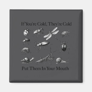 Them In If You're Cold They're Cold Magnet