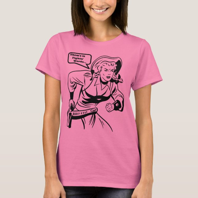 Them's Fighting' Words  T-Shirt (Front)