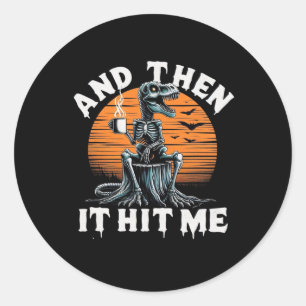 Then It Hit Me Vintage Halloween Skeleton Dinosaur Classic Round Sticker