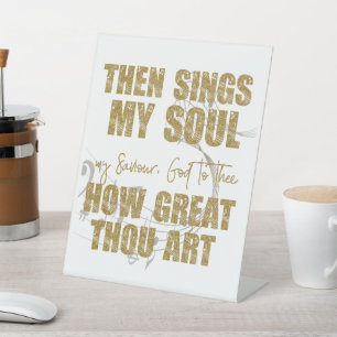 Then Sings my Soul Pedestal Sign