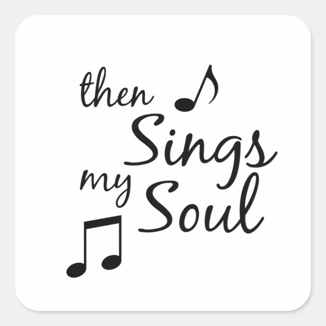 Then Sings my Soul Square Sticker (Front)