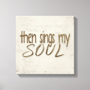 Then Sings My Soul Text On Music  Canvas Print