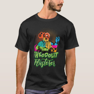 Theodolit Measuring Device Survey Technician Measu T-Shirt