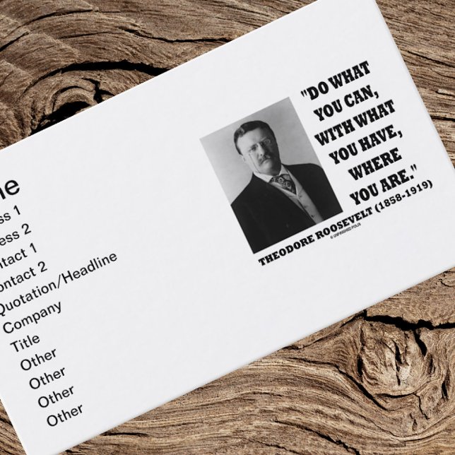 Theodore Roosevelt Do What You Can Inspirational Business Card (Inspirational Theodore Roosevelt quote on this business card for your next introduction)