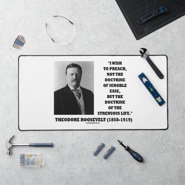 Theodore Roosevelt Doctrine Strenuous Life Quote Desk Mat (Workstation)