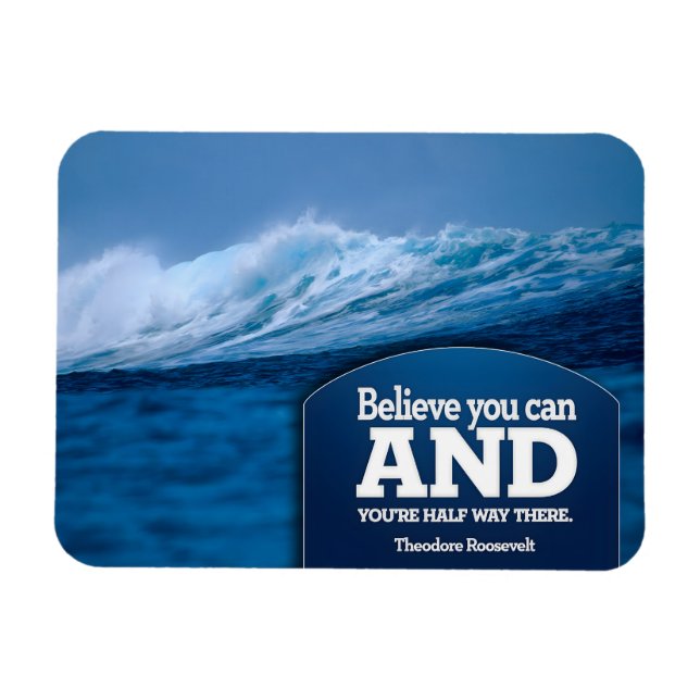 Theodore Roosevelt Inspirational Quote "Believe" Magnet (Horizontal)