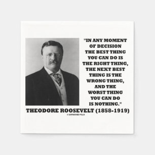 Theodore Roosevelt Moment Of Decision Best Thing Napkin