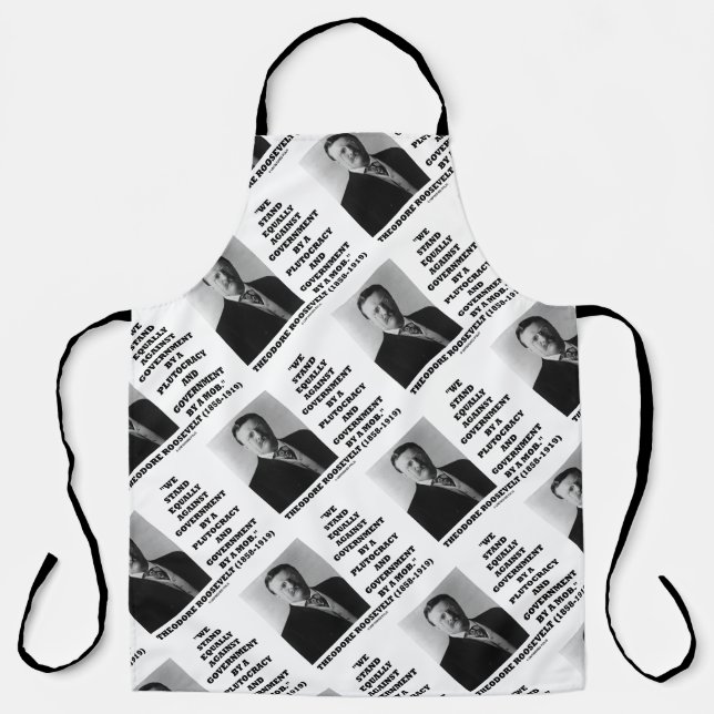 Theodore Roosevelt Stand Government Plutocracy Mob Apron (Front)