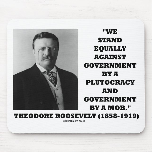 Theodore Roosevelt Stand Government Plutocracy Mob Mouse Pad (Front)