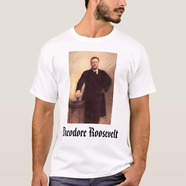 Theodore Roosevelt,  T-Shirt (Front)