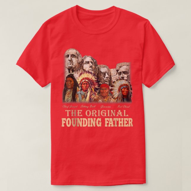 TheOriginal Founding Fathers Natives American  T-Shirt (Design Front)