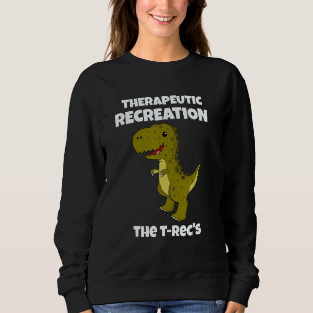 Therapeutic Recreation The T-rec's - Funny Dino Pu Sweatshirt (Front)
