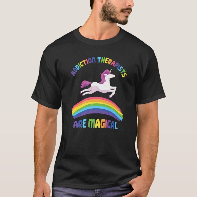 Therapist Are Magical  Unicorn Addiction Therapist T-Shirt (Front)