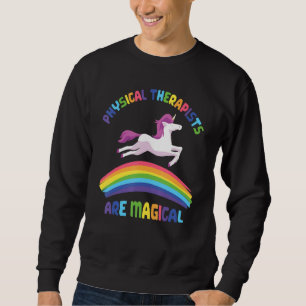 Therapist Are Magical   Unicorn Physical Therapist Sweatshirt
