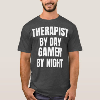Therapist By Day Gamer By Night  T-Shirt