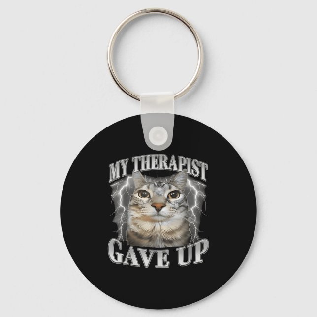 Therapist gave up bootleg funny silly staring cat key ring (Front)