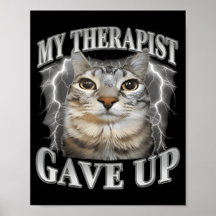 Therapist gave up bootleg funny silly staring cat poster