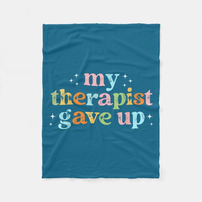 Therapist Gave Up Design Fleece Blanket (Front)