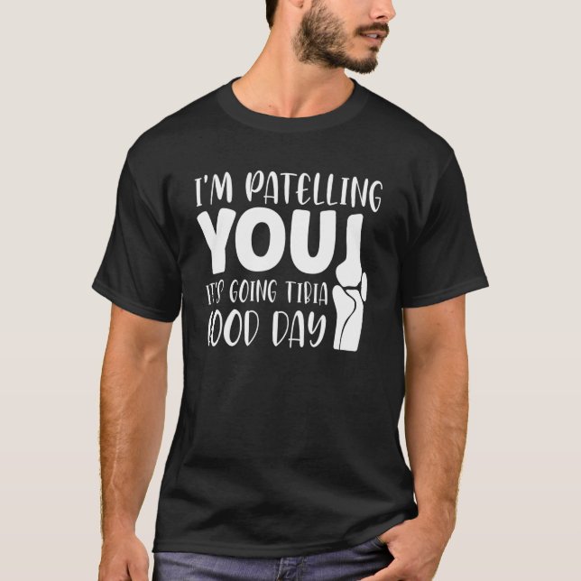 Therapist Puns Joke It's Going Tibia Physical Ther T-Shirt (Front)