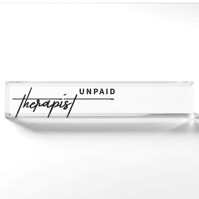 Therapist Unpaid – Funny & Relatable Desk Nameplat Nameplate (Front)