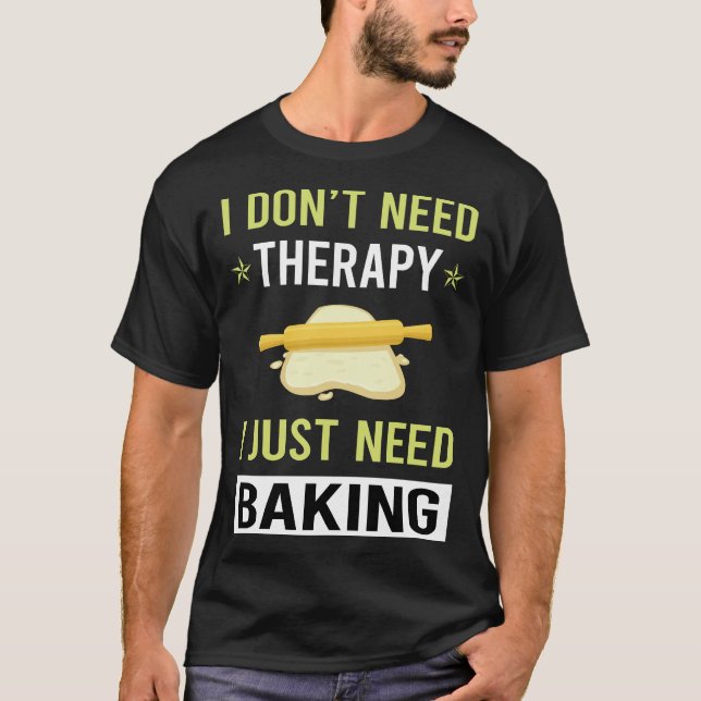 Therapy Baking Bake Baker T-Shirt (Front)