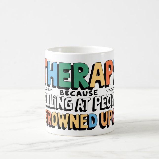 Therapy: because yelling... coffee mug (Center)
