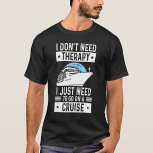   Therapy Cruise For Men Women Cruise Ship Vacatio T-Shirt