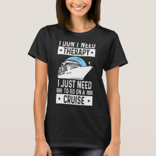 Therapy Cruise For Men Women Cruise Ship Vacation T-Shirt